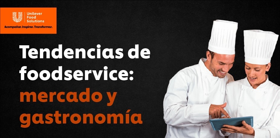 Tendencias de foodservice: mercado y gastronomía